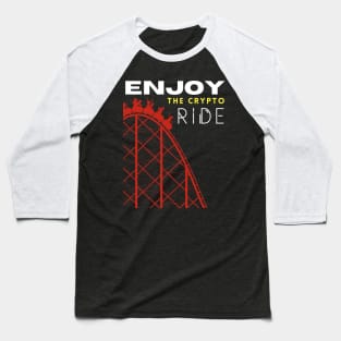 Cryptocurrency Roller Coaster sarcasm crypto Enjoy the Ride Design Baseball T-Shirt